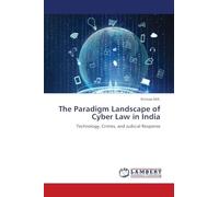 The Paradigm Landscape of Cyber Law in India: Technology, Crimes, and Judicial Response