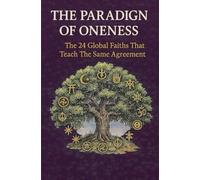 The Paradign of oneness: The 24 global Faights that teach the same agreement