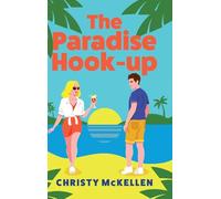 The Paradise Hook-Up: The scorching summer enemies-to-lovers romance set in Greece from Christy McKellen for 2025