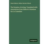The Paradox of Acting. Translated with Annotations from Diderot's Paradoxe Sur Le Comedien