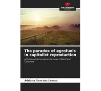 The paradox of agrofuels in capitalist reproduction: policies and discourses in the cases of Brazil and Colombia