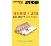 [(The Paradox of Choice: Why More Is Less * * )] [Author: Dorwin Cartwright Professor of Social Theology and Social Action Theology Department Barry Schwartz] [Apr-2014]
