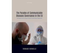 The Paradox of Communicable Diseases Governance in the EU: The European Centre for Disease Prevention and Control Discreet Empowerment