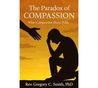 The Paradox of Compassion: When Compassion Meets Pride (The Paradox Of Compassion Through Story)