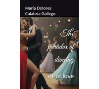 The paradox of dancing: or of love