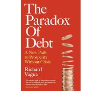 The Paradox of Debt: A New Path to Prosperity Without Crisis