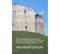 The paradox of geography: Why can countries with abundant oil reserves still not afford paper? Analyzing the hidden scripts that determine a nat (The Metaphors of Geography)