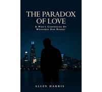 The Paradox of Love: A Man's Confession of Weakness and Regret