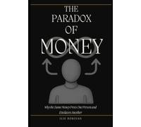 The Paradox of Money: Why the Same Money Frees One Person and Enslaves Another