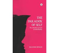 The Paradox of Self: The Relentless Pursuit of Individuality