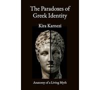 The Paradoxes of Greek Identity: Anatomy of a Living Myth