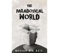 The Paradoxical World: A Guide to Finding Clarity in a Confusing Age