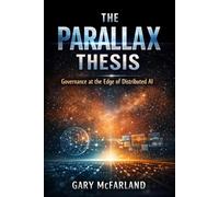 The Parallax Thesis: Governance At The Edge of Distributed AI