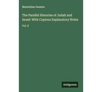 The Parallel Histories of Judah and Israel: With Copious Explanatory Notes: Vol. II