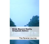 The Parallel Journey: Skies Beyond Reality (Greyscale Edition) (The Parallel Journey (Greyscale Editions))