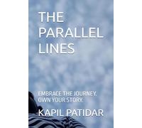 THE PARALLEL LINES: EMBRACE THE JOURNEY. OWN YOUR STORY.