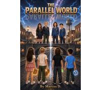 The Parallel World: A portal fantasy adventure for kids ages 8-12. (The Fox Lane Farm Adventures)