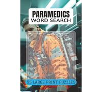 The Paramedic & EMT Word Search Puzzle Book: 55 EMS Terminology Brain Games for First Responders and Ambulance Crews; Funny Paramedic Graduation Gifts ... Tech Appreciation Puzzles | 110 pages 9 x 6