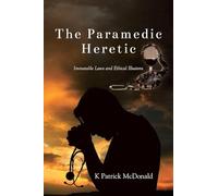 The Paramedic Heretic: Immutable Laws and Ethical Illusions
