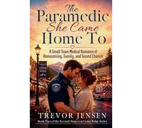 The Paramedic She Came Home To: A Small-Town Medical Romance of Homecoming, Family, and Second Chances: 2 (Second Chances at Cedar Ridge)