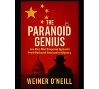 The Paranoid Genius: How CIA's Most Dangerous Spymaster Nearly Destroyed American Intelligence: 7 (The CIA Empire)