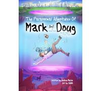 The Paranormal Adventures Of Mark And His Asshole Friend Doug Who Also Happens To Be A Ghost Book 1