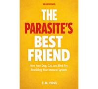 The Parasite's Best Friend: How your Dog, Cat, and Bird Are Rewilding Your Immune System