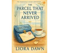 The Parcel That Never Arrived: A seaside cozy with a lost postbag, a forged receipt, and a cold debt (The Marigold Court Mysteries Series)