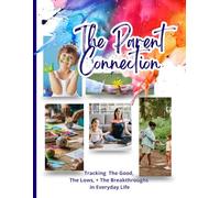The Parent Connection: Tracking The Good, The Lows, + The Breakthroughs in Everyday Life