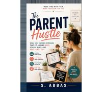 The Parent Hustle: Real Side Income Streams That Fit Around Naps, School Runs, and Real Family Life