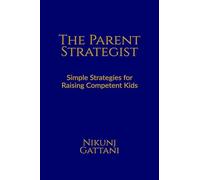The Parent Strategist: Simple Strategies for Raising Competent Kids