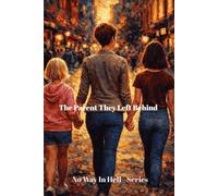 The Parent They Left Behind: The Parent They Left Behind: 1 (No Way In Hell - Series)