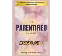 The Parentified Daughter: Healing Your Inner Child (The Inner Healing Series)