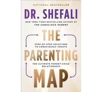 The Parenting Map: Step-by-Step Solutions to Consciously Create the Ultimate Parent-Child Relationship
