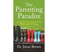 The Parenting Paradox: Loving Our Children by Giving Them Space to Grow