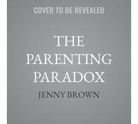 The Parenting Paradox: Loving Our Children by Giving Them Space to Grow