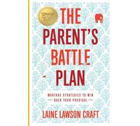 The Parents Battle Plan: Warfare Strategies to Win Back Your Prodigal