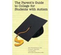 The Parent's Guide to College for Students on the Autism Spectrum