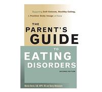 The Parent's Guide to Eating Disorders: Supporting Self-Esteem, Healthy Eating, and Positive Body Image at Home