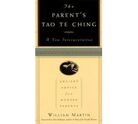 The Parent's Tao Te Ching: Ancient Advice for Modern Parents : A New Interpretation