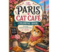 The Paris Cat Café Coloring Book: Dreamy European Adventures for Adults