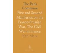 The Paris Commune: First and Second Manifestos on the Franco-Prussian War, The Civil War in France