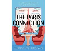 The Paris Connection: Escape to Paris with the funny, romantic and feel-good love story of the year!