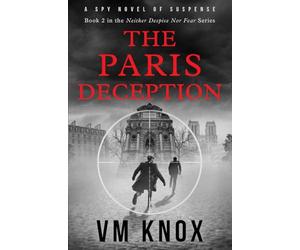 The Paris Deception (The Neither Despise Nor Fear Series)