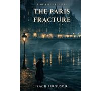 The Paris Fracture: A Time Travel Mystery (Time Rift Archives)