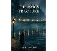 The Paris Fracture: A Time Travel Mystery (Time Rift Archives)