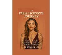 THE PARIS JACKSON’S JOURNEY: Runway Royalty - How the Daughter Of A King Made Her Own Crown
