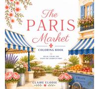 The Paris Market Coloring Book (Claire Elodie: A French Escape)