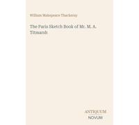 The Paris Sketch Book of Mr. M. A. Titmarsh
