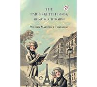 The Paris Sketch Book Of Mr. M. A. Titmarsh